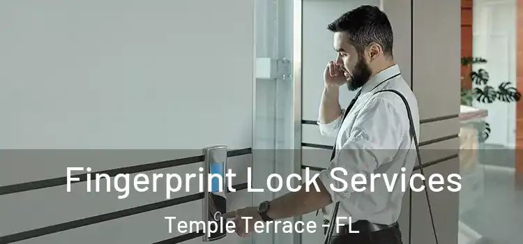  Fingerprint Lock Services Temple Terrace - FL