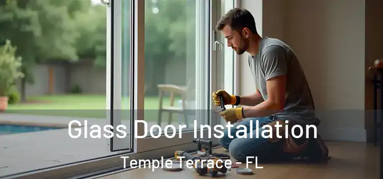 Glass Door Installation Temple Terrace - FL