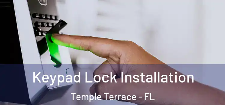 Keypad Lock Installation Temple Terrace - FL