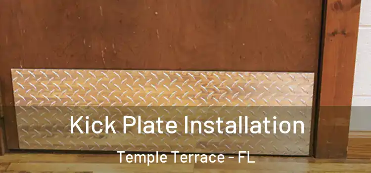  Kick Plate Installation Temple Terrace - FL