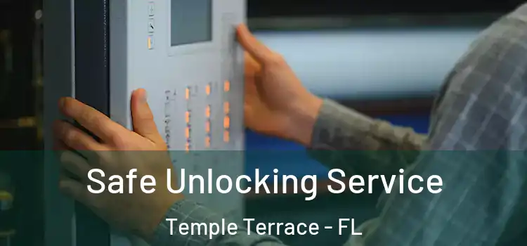  Safe Unlocking Service Temple Terrace - FL